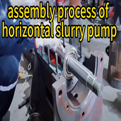 assembly process of horizontal slurry pump
